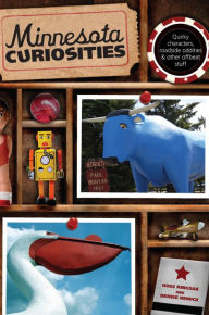 Title: Minnesota Curiosities: Quirky Characters, Roadside Oddities & Other Offbeat Stuff, Author: Russ Ringsak