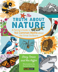 Title: Truth About Nature: A Family's Guide to 144 Common Myths about the Great Outdoors, Author: Stacy Tornio