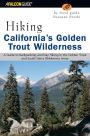 Hiking California's Golden Trout Wilderness: A Guide to Backpacking and Day Hiking in the Golden Trout and South Sierra Wilderness Areas