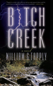 Title: Bitch Creek: A Novel, Author: William G. Tapply