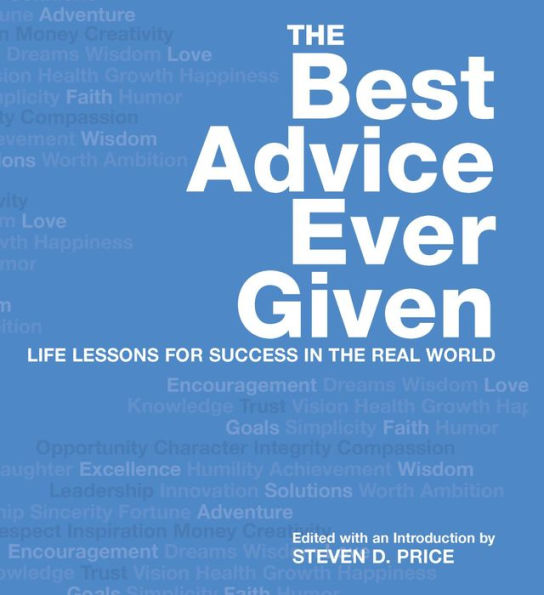 Best Advice Ever Given: Life Lessons for Success In the Real World