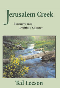 Title: Jerusalem Creek: Fly Fishing through Driftless Country, Author: Ted Leeson