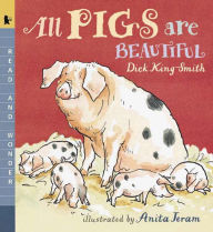Title: All Pigs Are Beautiful (Read and Wonder Series), Author: Dick King-Smith