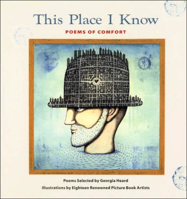This Place I Know Poems Of Comfort By Georgia Heard Hardcover
