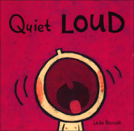 Title: Quiet Loud, Author: Leslie Patricelli