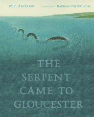 Title: The Serpent Came to Gloucester, Author: M. T. Anderson