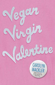 Title: Vegan Virgin Valentine, Author: Carolyn Mackler