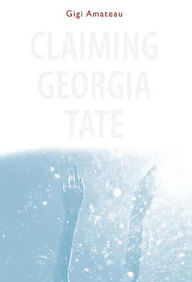 Title: Claiming Georgia Tate, Author: Gigi Amateau