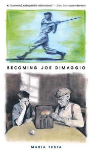 Title: Becoming Joe DiMaggio, Author: Maria Testa