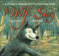 Title: The Wolf's Story: What Really Happened to Little Red Riding Hood, Author: TOBY FORWARD