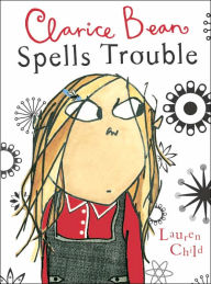 Title: Clarice Bean Spells Trouble, Author: Lauren Child