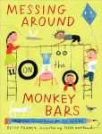 Alternative view 1 of Messing Around on the Monkey Bars: and Other School Poems for Two Voices