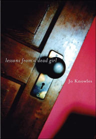 Title: Lessons from a Dead Girl, Author: Jo Knowles