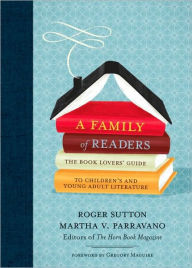 Title: A Family of Readers: The Book Lover's Guide to Children's and Young Adult Literature, Author: Roger Sutton