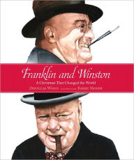 Title: Franklin and Winston: A Christmas That Changed the World, Author: Douglas Wood