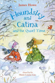 Title: Houndsley and Catina and the Quiet Time, Author: James Howe
