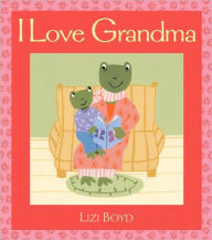 Title: I Love Grandma: Super Sturdy Picture Books, Author: Lizi Boyd