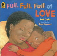 Title: Full, Full, Full of Love, Author: Trish Cooke