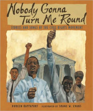 Title: Nobody Gonna Turn Me 'Round: Stories and Songs of the Civil Rights Movement, Author: Doreen Rappaport