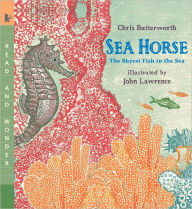 Title: Sea Horse: The Shyest Fish in the Sea (Read and Wonder Series), Author: Chris Butterworth