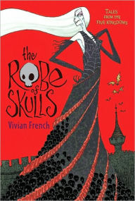 Title: The Robe of Skulls (Tales from the Five Kingdoms Series #1), Author: Vivian French