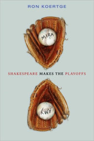 Title: Shakespeare Makes the Playoffs, Author: Ron Koertge