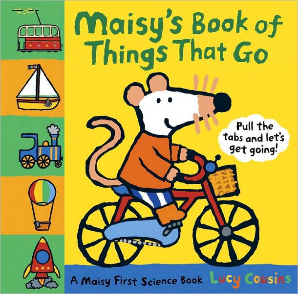 Maisy's Book of Things that Go: A Maisy First Science Book by Lucy ...