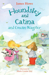 Title: Houndsley and Catina and Cousin Wagster, Author: James Howe
