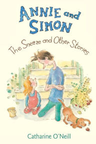 Title: Annie and Simon: The Sneeze and Other Stories: The Sneeze and Other Stories, Author: Catharine O'Neill
