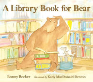 Title: A Library Book for Bear, Author: Bonny Becker