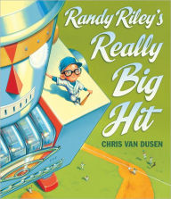 Title: Randy Riley's Really Big Hit, Author: Chris Van Dusen