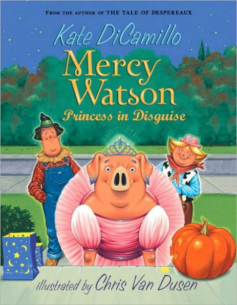 Mercy Watson: Princess Disguise (Mercy Watson Series #4)
