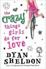 Title: The Crazy Things Girls Do for Love, Author: Dyan Sheldon