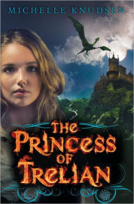 Title: The Princess of Trelian (Trelian Series #2), Author: Michelle Knudsen