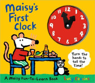 Title: Maisy's First Clock: A Maisy Fun-to-Learn Book, Author: Lucy Cousins