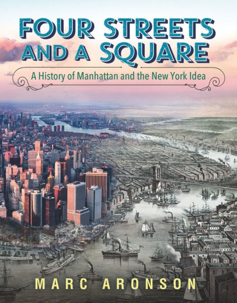 Four Streets and A Square: History of Manhattan the New York Idea