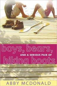 Title: Boys, Bears, and a Serious Pair of Hiking Boots, Author: Abby McDonald