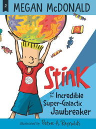 Title: Stink and the Incredible Super-Galactic Jawbreaker, Author: Peter H. Reynolds