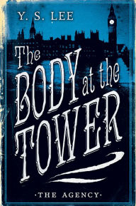 Title: The Body at the Tower (The Agency Series #2), Author: Y. S. Lee