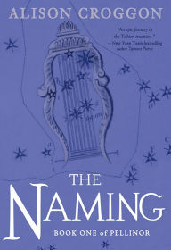 Title: The Naming (Pellinor Series #1), Author: Alison Croggon