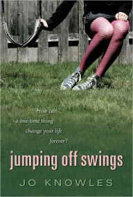 Title: Jumping Off Swings, Author: Jo Knowles