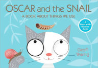 Title: Oscar and the Snail: A Book About Things That We Use, Author: Geoff Waring