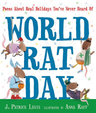 Title: World Rat Day: Poems About Real Holidays You've Never Heard Of, Author: J. Patrick Lewis
