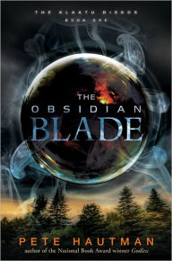 Title: The Obsidian Blade (Klaatu Diskos Series #1), Author: Pete Hautman