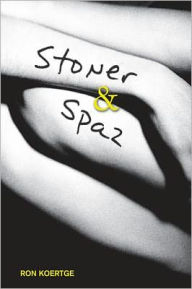 Title: Stoner & Spaz, Author: Ron Koertge