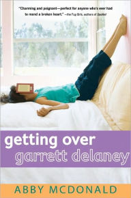 Title: Getting Over Garrett Delaney, Author: Abby McDonald