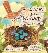 Title: Outside Your Window: A First Book of Nature, Author: Nicola Davies