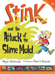 Title: Stink and the Attack of the Slime Mold (Stink Series #10), Author: Megan McDonald