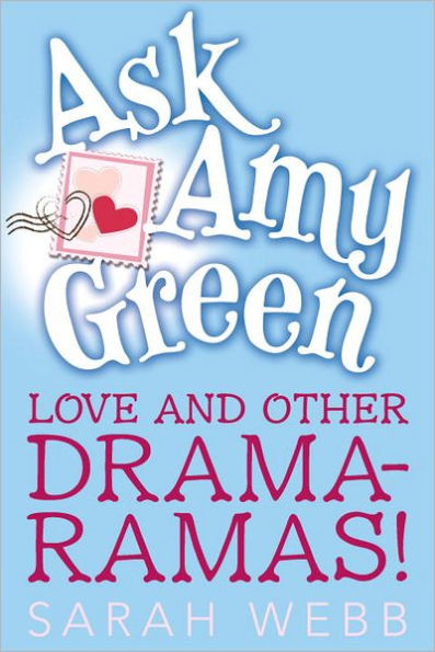 Ask Amy Green: Love and Other Drama-Ramas!