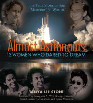 Title: Almost Astronauts: 13 Women Who Dared to Dream, Author: Tanya Lee Stone Degree in English from Oberlin College